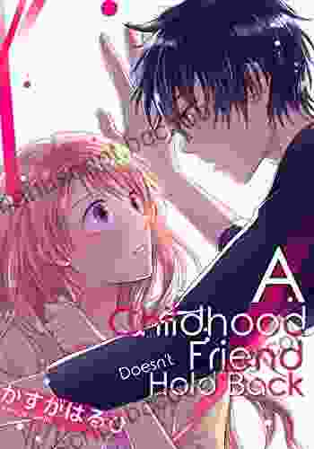 A Childhood Friend Doesn T Hold Back Vol 3 (Shoujo Manga Love Story)