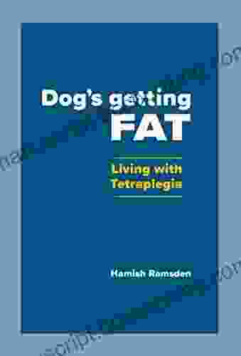 Dog S Getting FAT: Living With Tetraplegia