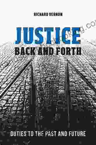 Justice Back And Forth: Duties To The Past And Future