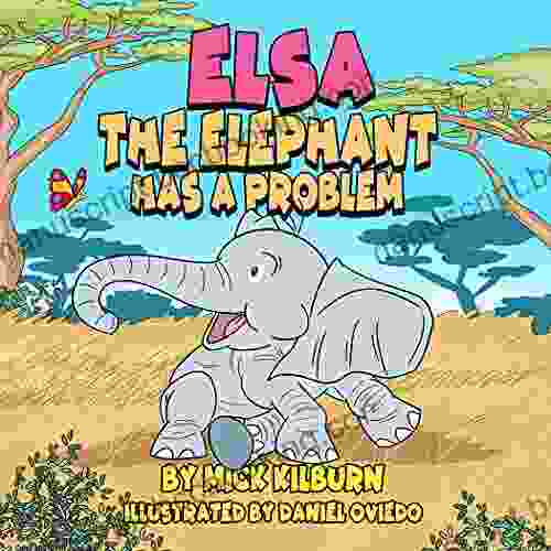 Elsa The Elephant Has A Problem (Mother Nature Has A Problem)