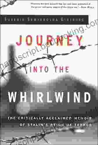 Journey Into The Whirlwind: The Critically Acclaimed Memoir Of Stalin S Reign Of Terror