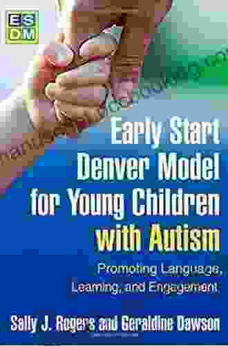 Early Start Denver Model For Young Children With Autism: Promoting Language Learning And Engagement