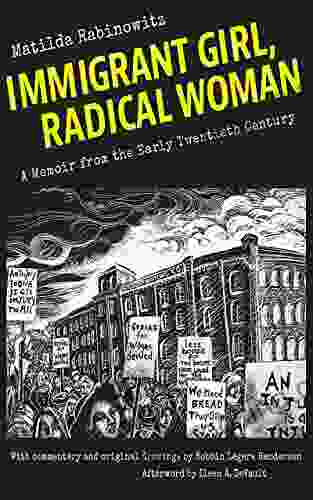 Immigrant Girl Radical Woman: A Memoir From The Early Twentieth Century
