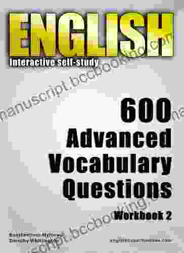 English Interactive Self Study: 600 Advanced Vocabulary Questions/ Workbook 2 A Powerful Method To Learn The Vocabulary You Need