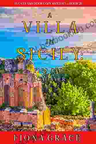 A Villa In Sicily: Figs And A Cadaver (A Cats And Dogs Cozy Mystery 2)