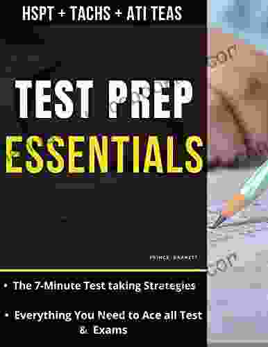 Test Prep Essentials: The 7 Minute Test Taking Strategies: Everything You Need To Ace High School Prep Test + HSPT+ TACHS + ATI TEAS
