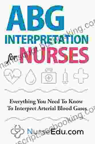ABG Interpretation For Nurses: Everything You Need To Know To Interpret Arterial Blood Gases
