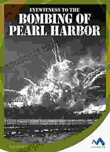 Eyewitness To The Bombing Of Pearl Harbor (Eyewitness To World War II)