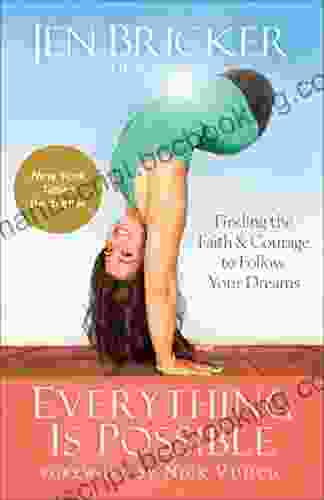 Everything Is Possible: Finding The Faith And Courage To Follow Your Dreams