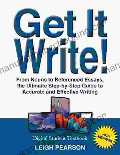 Get It Write : From Nouns To Referenced Essays The Ultimate Step By Step Guide To Accurate And Effective Writing (with Answers)