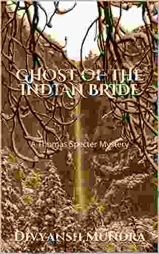 GHOST OF THE INDIAN BRIDE: A Thomas Specter Mystery