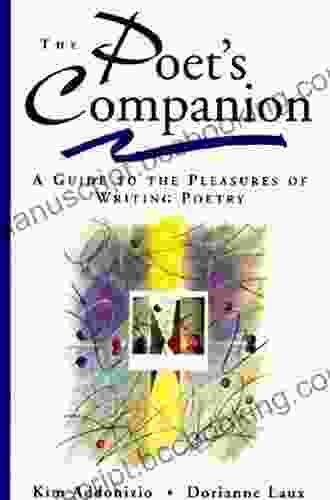 The Poet S Companion: A Guide To The Pleasures Of Writing Poetry