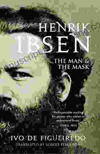 Henrik Ibsen: The Man And The Mask