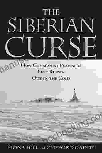 The Siberian Curse: How Communist Planners Left Russia Out In The Cold