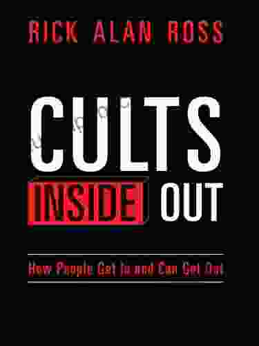 Cults Inside Out: How People Get In And Can Get Out