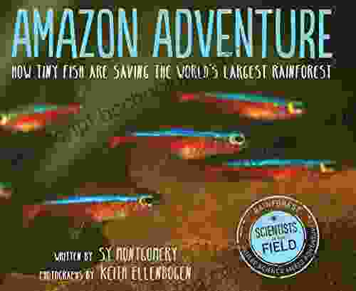 Amazon Adventure: How Tiny Fish Are Saving The World S Largest Rainforest (Scientists In The Field)