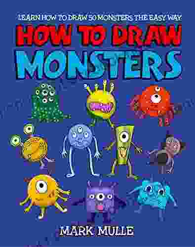 How To Draw Monsters: How To Draw For Kids Learn How To Draw Monsters With Step By Step Guide