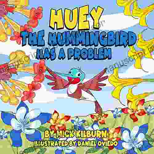 Huey The Hummingbird Has A Problem (Mother Nature Has A Problem)