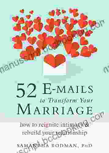 52 E Mails To Transform Your Marriage: How To Reignite Intimacy And Rebuild Your Relationship
