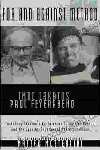 For And Against Method: Including Lakatos S Lectures On Scientific Method And The Lakatos Feyerabend Correspondence