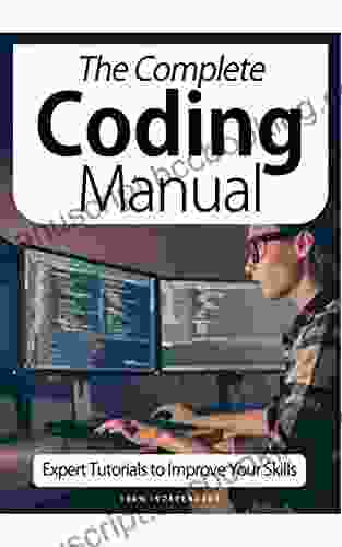 The Complete Coding Manual Magazine: Experts Tutorials To Improve Your Skills