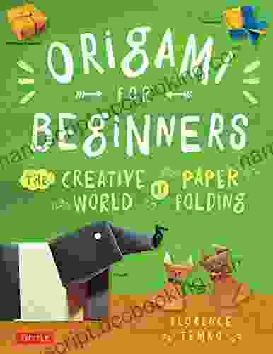 Origami For Beginners: The Creative World Of Paper Folding: Easy Origami With 36 Projects: Great For Kids Or Adult Beginners
