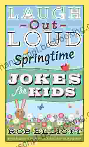 Laugh Out Loud Springtime Jokes For Kids (Laugh Out Loud Jokes For Kids)