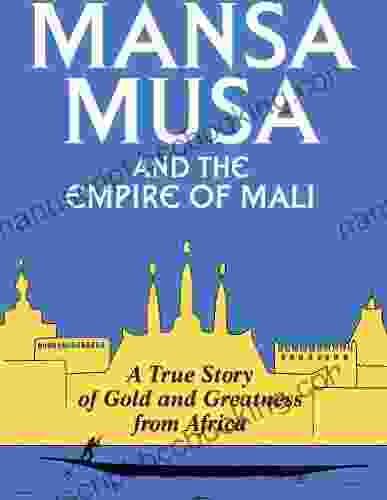 Mansa Musa And The Empire Of Mali