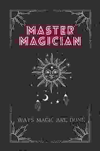 Master Magician: Ways Magic Are Done