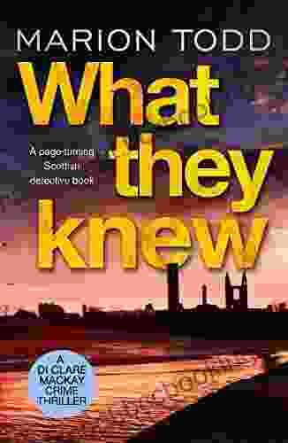 What They Knew: A Page Turning Scottish Detective (Detective Clare Mackay 4)