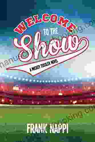 Welcome To The Show: A Mickey Tussler Novel 3 (Mickey Tussler Series)