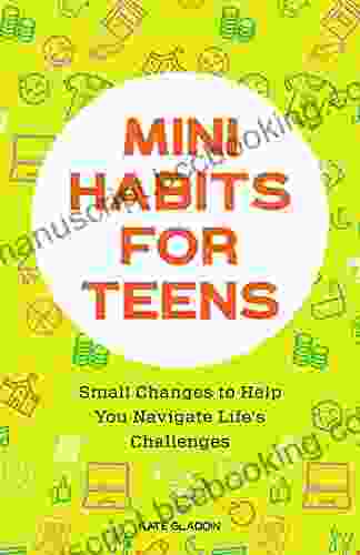 Mini Habits For Teens: Small Changes To Help You Navigate Life S Challenges