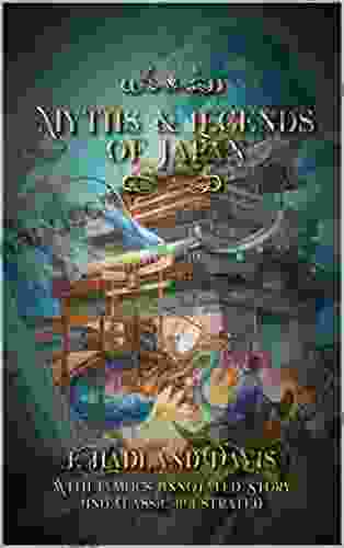 Myths Legends Of Japan: With Famous Annotated Story And Classic Illustrated