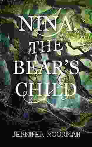 Nina The Bear S Child (Retellings Of Folklore Myth And Magic)