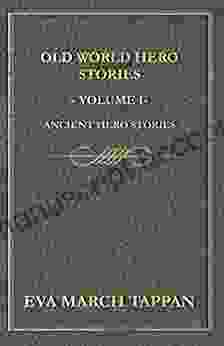 Old World Hero Stories Volume I Ancient Hero Stories