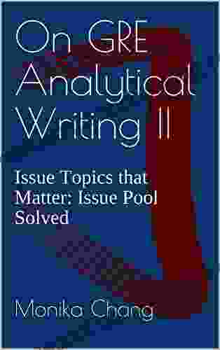 On GRE Analytical Writing II : Issue Topics That Matter: Issue Pool Solved (GRE AWA: The Issue Task 2)
