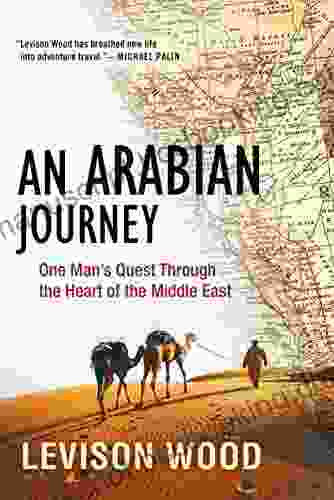 An Arabian Journey: One Man S Quest Through The Heart Of The Middle East