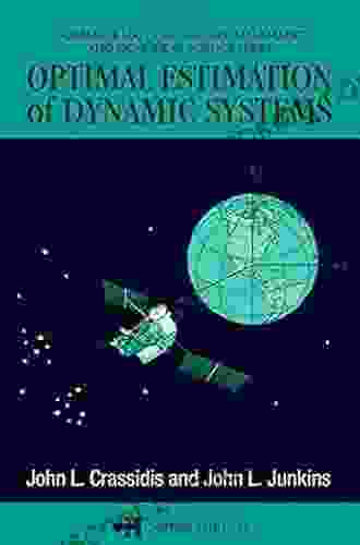 Optimal Estimation Of Dynamic Systems (Chapman Hall/CRC Applied Mathematics Nonlinear Science 24)