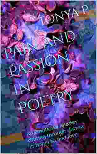 Pain And Passion In Poetry : An Emotional Journey Drifting Through Distress In Hopes To Find Love