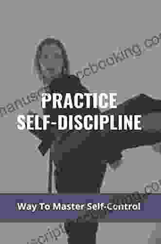 Practice Self Discipline: Way To Master Self Control