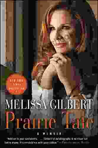Prairie Tale: A Memoir Melissa Gilbert