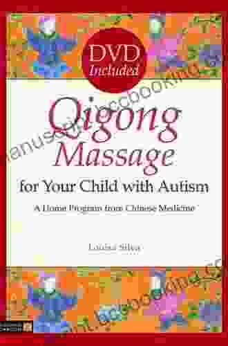 Qigong Massage For Your Child With Autism: A Home Program From Chinese Medicine