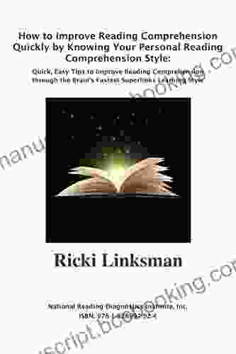 How To Improve Reading Comprehension Quickly By Knowing Your Personal Reading Comprehension Style: Quick Easy Tips To Improve Comprehension Through The Brain S Fastest Superlinks Learning Style
