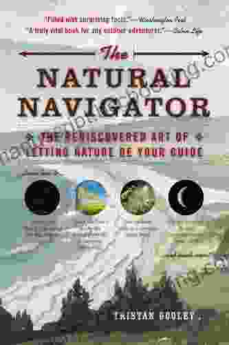 The Natural Navigator: The Rediscovered Art Of Letting Nature Be Your Guide (Natural Navigation)