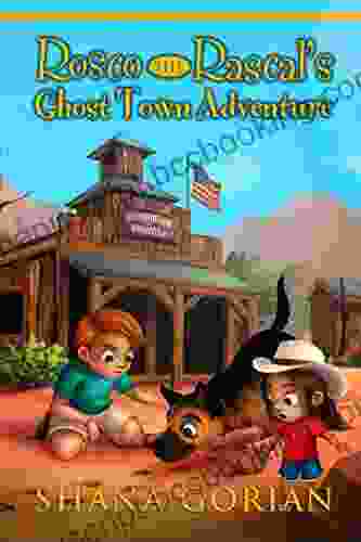 Rosco The Rascal S Ghost Town Adventure: An Illustrated Chapter Adventure For Kids