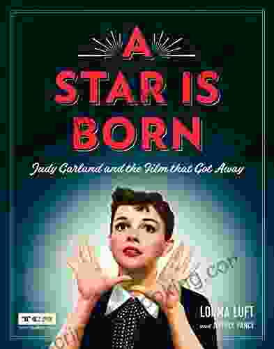A Star Is Born: Judy Garland And The Film That Got Away (Turner Classic Movies)