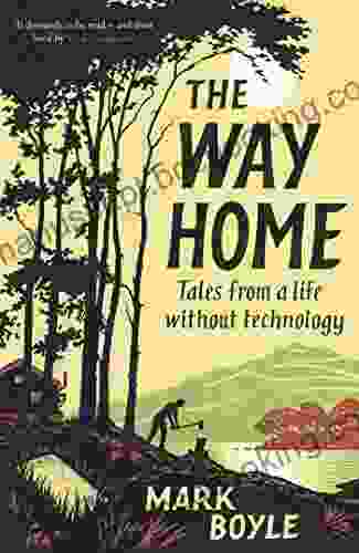 The Way Home: Tales From A Life Without Technology