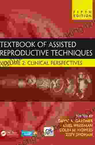 Textbook Of Assisted Reproductive Techniques: Volume 1: Laboratory Perspectives (Reproductive Medicine And Assisted Reproductive Techniques Series)