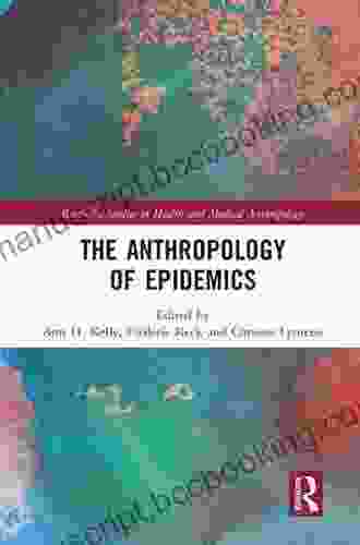 The Anthropology Of Epidemics (Routledge Studies In Health And Medical Anthropology)