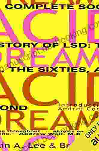 Acid Dreams: The Complete Social History Of LSD: The CIA The Sixties And Beyond